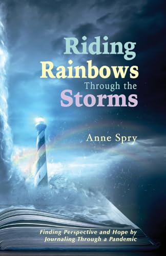 Riding Rainbows Through The Storms: Finding Perspective and Hope by Journaling Through a Pandemic von Personal Chapters LLC