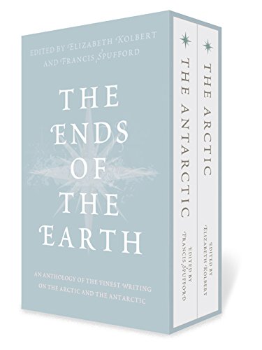 Ends of the Earth: An Anthology of the Finest Writing on the Arctic and the Antarctic