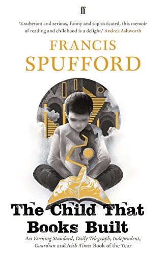 The Child that Books Built: 'A memoir about how and why we read as children.' NICK HORNBY