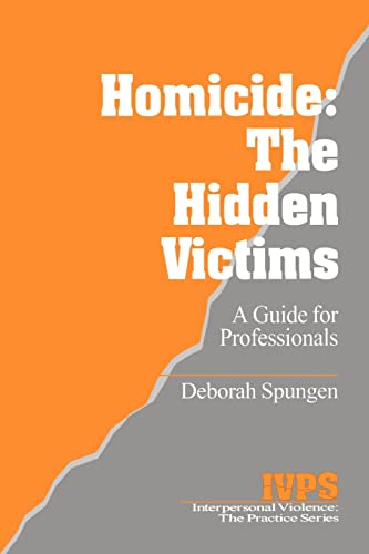 Homicide: The Hidden Victims: A Resource for Professionals (Interpersonal Violence, V. 20)