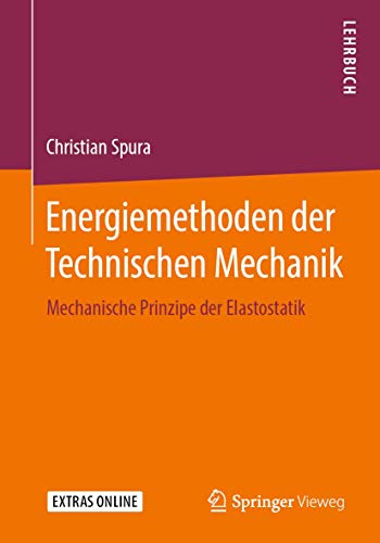 Energiemethoden der Technischen Mechanik: Mechanische Prinzipe der Elastostatik