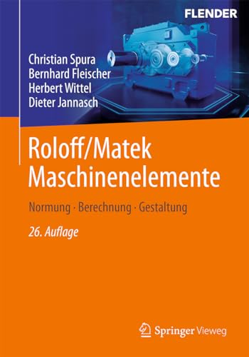 Roloff/Matek Maschinenelemente: Normung, Berechnung, Gestaltung von Springer Vieweg