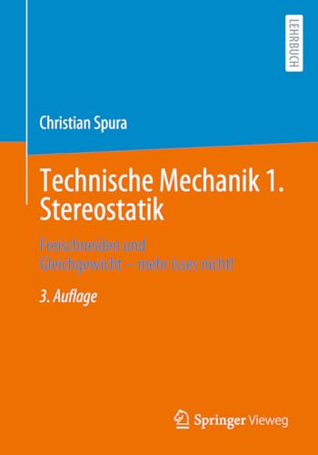 Technische Mechanik 1. Stereostatik: Freischneiden und Gleichgewicht – mehr isses nicht!