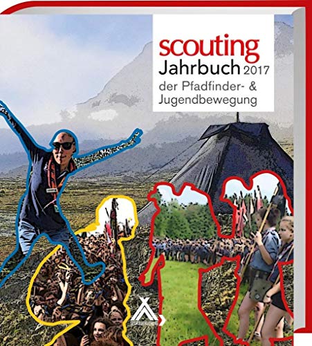 Scouting Jahrbuch 2017: der Pfadfinder- & Jugendbewegung
