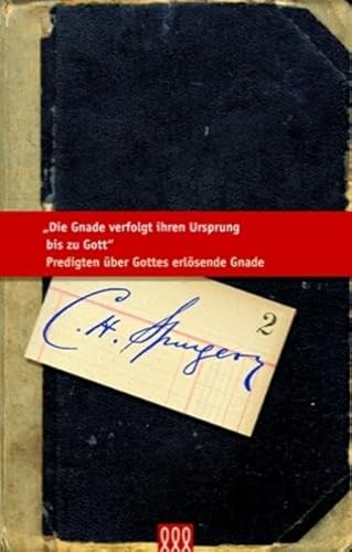 Die Gnade verfolgt ihren Ursprung bis zu Gott: Predigten über Gottes erlösende Gnade (Die kleine Spurgeon Bibliothek)