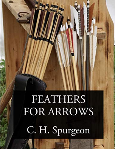 Feathers for Arrows: Illustrations for Preachers and Teachers from My Notebook