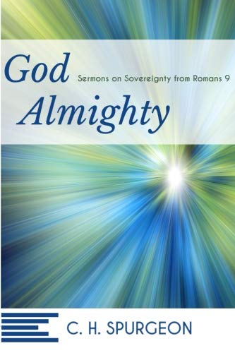God Almighty: Sermons on Sovereignty from Romans 9 God Almighty: Sermons on Sovereignty from Romans 9 von CreateSpace Independent Publishing Platform
