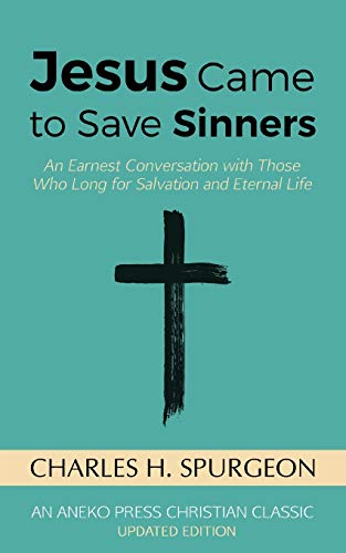 Jesus Came to Save Sinners: An Earnest Conversation with Those Who Long for Salvation and Eternal Life von Aneko Press