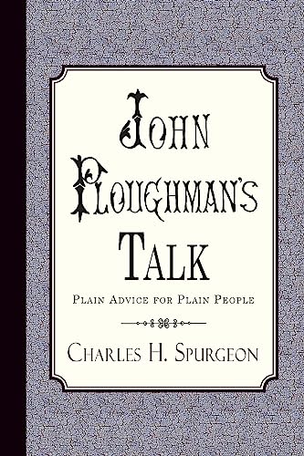 John Ploughman's Talk: Plain Advice for Plain People von Curiosmith
