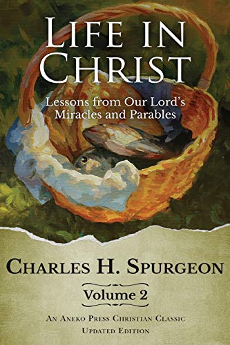 Life in Christ, Vol 2: Lessons from Our Lord's Miracles and Parables von Aneko Press