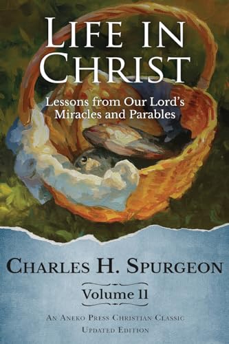 Life in Christ Vol 11: Lessons from Our Lord's Miracles and Parables [Updated and Annotated] von Aneko Press