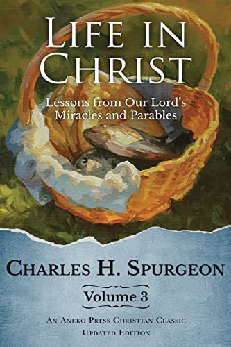 Life in Christ Vol 3: Lessons from Our Lord's Miracles and Parables