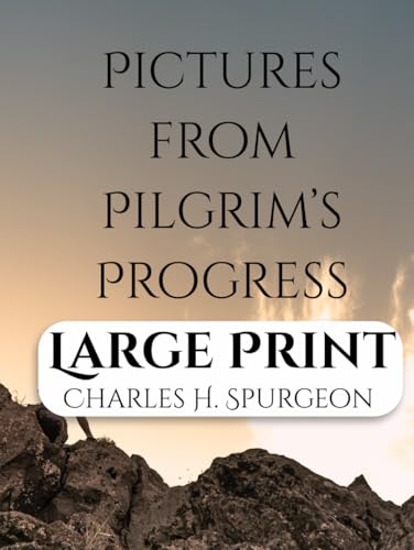 Pictures from Pilgrim’s Progress Large Print: A Commentary on Portions of John Bunyan’s Immortal Allegory Pictures from Pilgrim’s Progress Large Print: A Commentary on Portions of John Bunyan’s Immortal Allegory von Independently published
