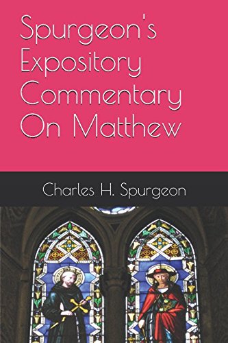 Spurgeon's Expository Commentary On Matthew Spurgeon's Expository Commentary On Matthew