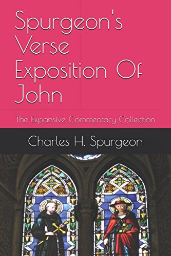 Spurgeon's Verse Exposition Of John: The Expansive Commentary Collection Spurgeon's Verse Exposition Of John: The Expansive Commentary Collection von Independently published