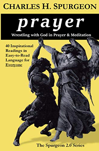 prayer: Wrestling with God in Prayer and Meditation (The Spurgeon 2.0 Series, Band 2) von R.P.B. Northern Publishing Company