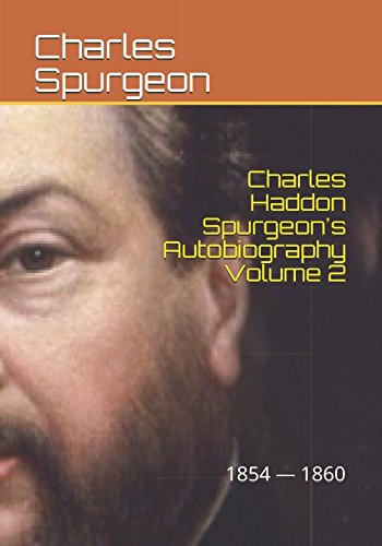 Charles Haddon Spurgeon's Autobiography Volume 2: The Full Harvest 1854 —1860 Charles Haddon Spurgeon's Autobiography Volume 2: The Full Harvest 1854 —1860 von Independently published