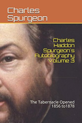 Charles Haddon Spurgeon's Autobiography Volume 3: The Tabernacle Opened Charles Haddon Spurgeon's Autobiography Volume 3: The Tabernacle Opened von Independently published