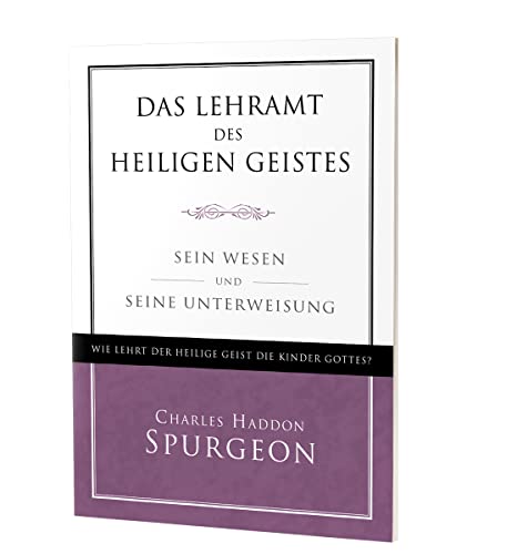 Das Lehramt des Heiligen Geistes: Sein Wesen und Seine Unterweisung Das Lehramt des Heiligen Geistes: Sein Wesen und Seine Unterweisung