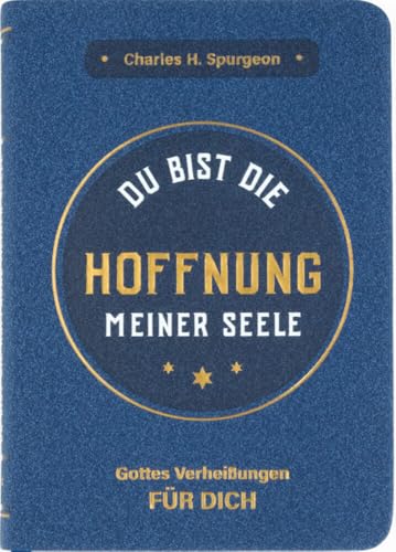 Du bist die Hoffnung meiner Seele: Gottes Verheißungen für dich