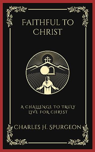 Faithful to Christ: A Challenge to Truly Live for Christ (Grapevine Press) von Grapevine India