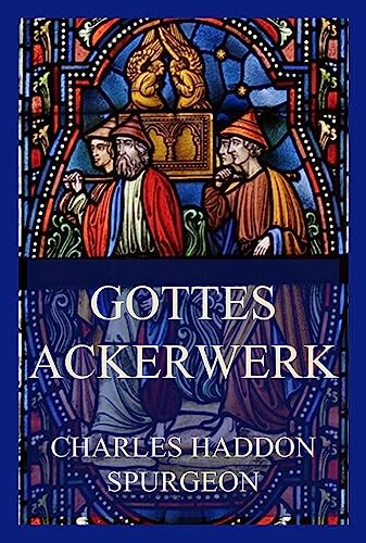 Gottes Ackerwerk Gottes Ackerwerk von Jazzybee Verlag