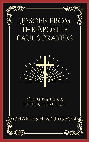 Lessons from the Apostle Paul's Prayers: Insights for a Deeper Prayer Life (Grapevine Press)