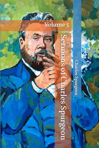 Sermons of Charles Spurgeon: Volume 5 von Independently published