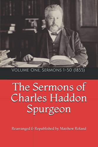 Spurgeon's Sermons: Volume One, Sermons 1-50 (1855) (The Sermons of Charles Haddon Spurgeon, Band 1) von Independently published