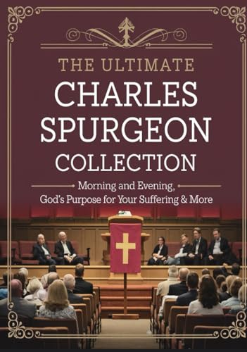 The Ultimate Charles Spurgeon Collection: Including Morning and Evening, The Cheque Book of the Bank of Faith, God's Purpose for Your Suffering & more ... Puritans, the Early Church Fathers & more) von Grapevine