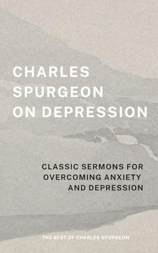 Charles Spurgeon on Depression: Classic Sermons for Overcoming Anxiety and Depression (Prayer Guide and Journal) von Independently published