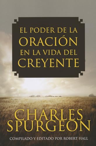 El Poder de la Oracion en la Vida del Creyente El Poder de la Oracion en la Vida del Creyente