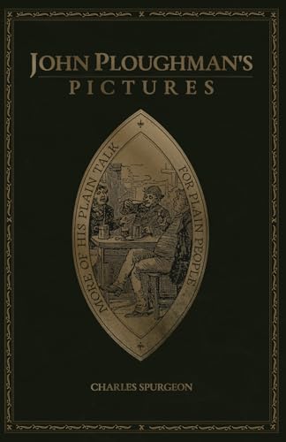 John Ploughman's Pictures: More of His Plain Talk for Plain People John Ploughman's Pictures: More of His Plain Talk for Plain People von G3 Press