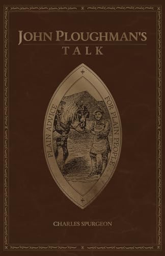 John Ploughman's Talk: Plain Advice for Plain People John Ploughman's Talk: Plain Advice for Plain People von G3 Press
