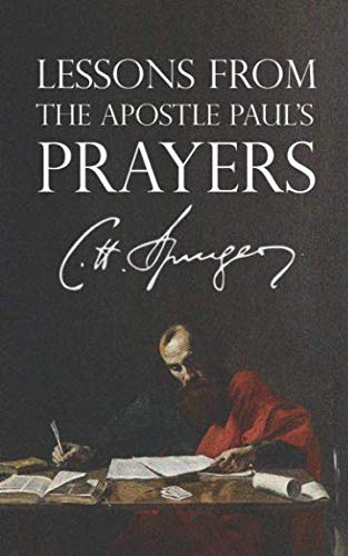 Lessons from the Apostle Paul's Prayers (Rich Theology Made Accessible, Band 4) von Independently published