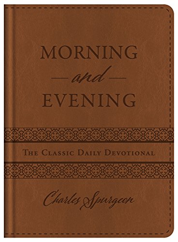Morning and Evening: The Classic Daily Devotional