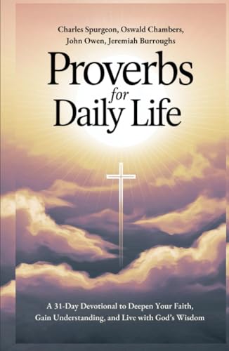 Proverbs for Daily Life: A 31-Day Devotional to Deepen Your Faith, Gain Understanding, and Live with God’s Wisdom von Grapevine