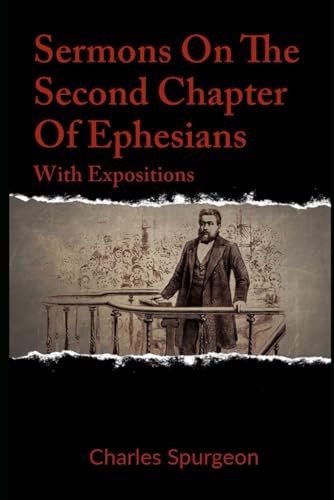 Sermons On The Second Chapter Of Ephesians : With Expositions (Sermons On Ephesians, Band 2) von Independently published