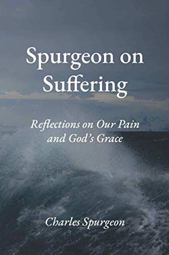 Spurgeon on Suffering: Reflections on Our Pain and God's Grace von Independently published