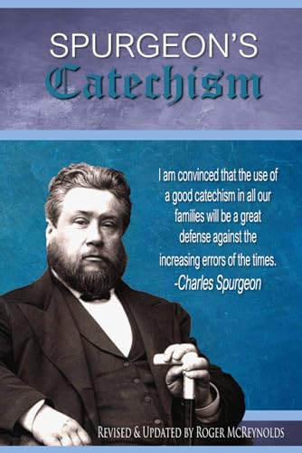 Spurgeon's Catechism: Updated for Today's Readers and Using the ESV Spurgeon's Catechism: Updated for Today's Readers and Using the ESV