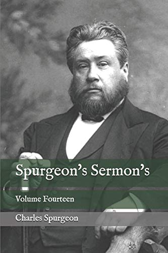 Spurgeon's Sermon's: Volume Fourteen Spurgeon's Sermon's: Volume Fourteen