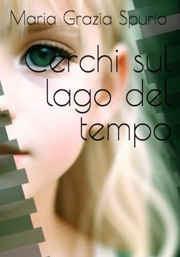 Cerchi sul lago del tempo (Potere ai libri) von Independently published