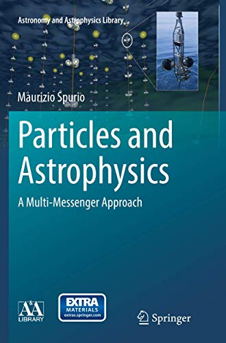 Particles and Astrophysics: A Multi-Messenger Approach (Astronomy and Astrophysics Library) von Springer
