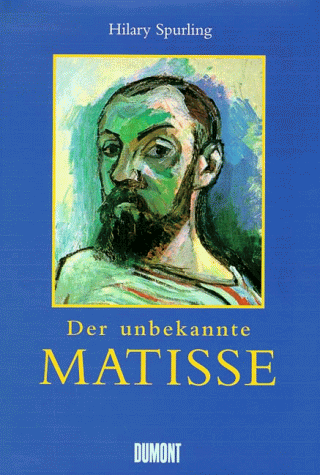 Der unbekannte Matisse. Eine Biographie, 1869-1908