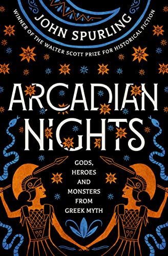 Arcadian Days: Gods, Heroes and Monsters from Greek Myth: Gods, Heroes and Monsters from Greek Myth – from the winner of the Walter Scott Prize for Historical Fiction von Duckworth Books