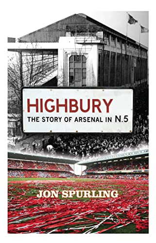 Highbury: The Definitive History of Arsenal at Highbury Stadium von Orion