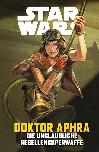 Star Wars Comics: Doktor Aphra VI: Die unglaubliche Rebellensuperwaffe Star Wars Comics: Doktor Aphra VI: Die unglaubliche Rebellensuperwaffe
