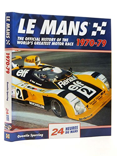 Le Mans 24 Hours 1970-79: The Official History of the World's Greatest Motor Race 1970-79