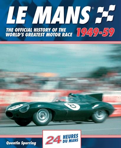Mans: The Official History of the World's Greatest Motor Race, 1949-59 (24 Le Mans, Band 2)