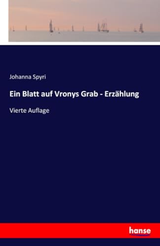 Ein Blatt auf Vronys Grab - Erzählung: Vierte Auflage von Hansebooks